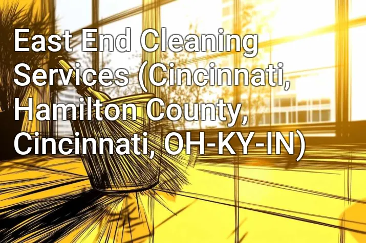 East End Cleaning Services (Cincinnati, Hamilton County, Cincinnati, OH-KY-IN)