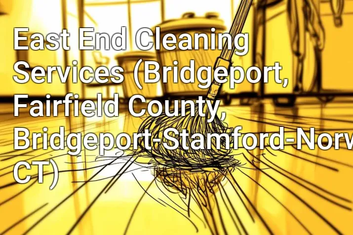 East End Cleaning Services (Bridgeport, Fairfield County, Bridgeport-Stamford-Norwalk, CT)