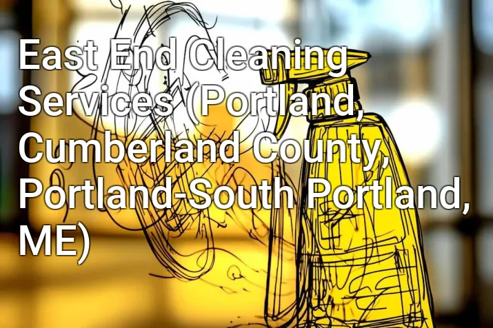 East End Cleaning Services (Portland, Cumberland County, Portland-South Portland, ME)