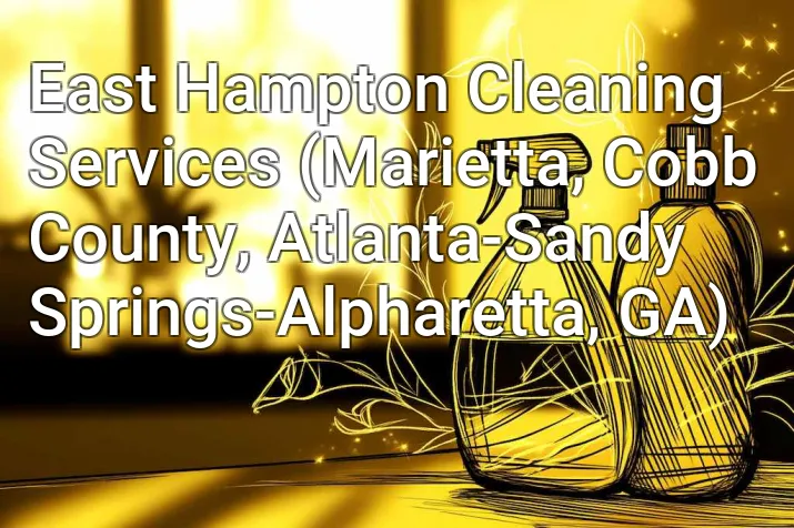 East Hampton Cleaning Services (Marietta, Cobb County, Atlanta-Sandy Springs-Alpharetta, GA)