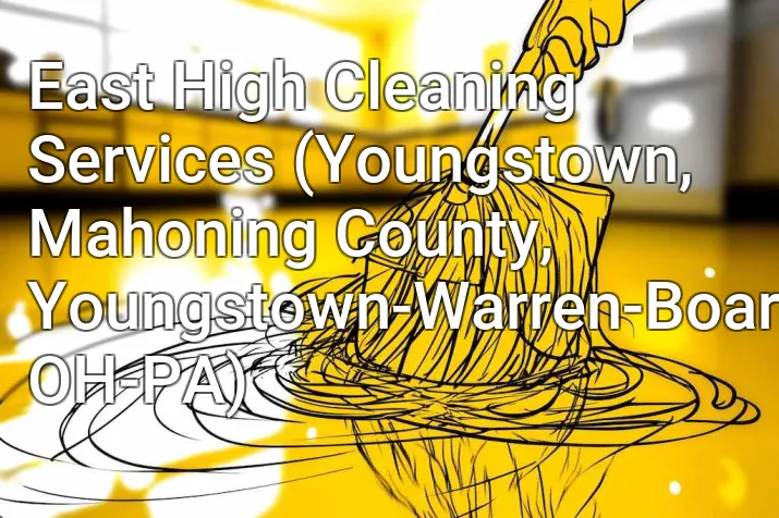 East High Cleaning Services (Youngstown, Mahoning County, Youngstown-Warren-Boardman, OH-PA)