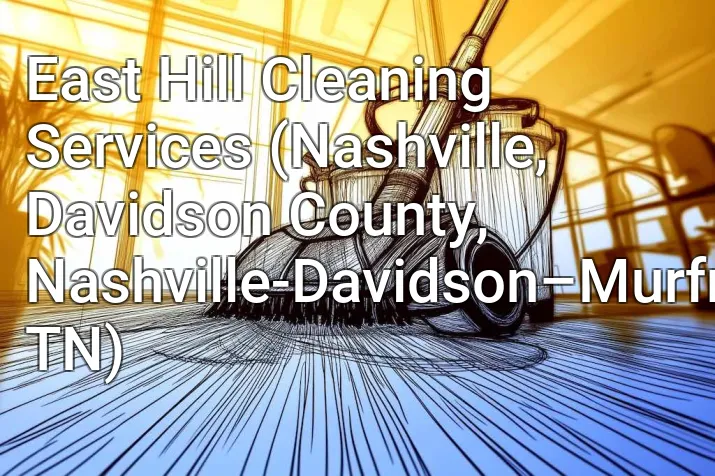 East Hill Cleaning Services (Nashville, Davidson County, Nashville-Davidson–Murfreesboro–Franklin, TN)