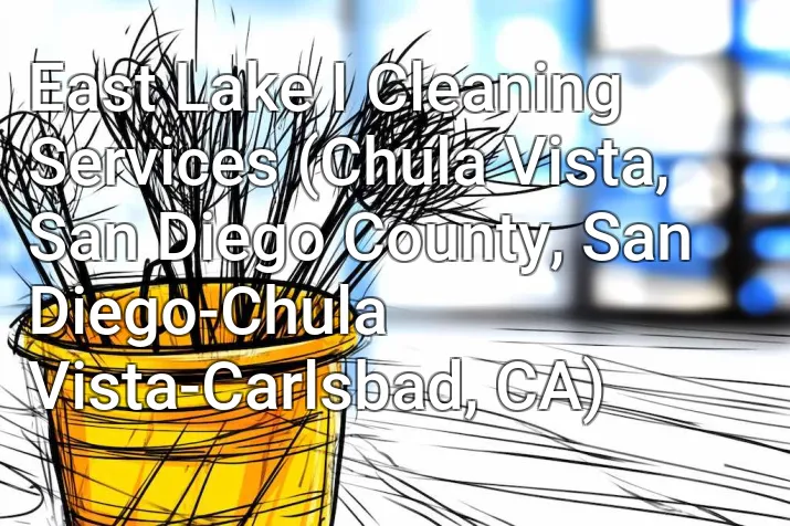 East Lake I Cleaning Services (Chula Vista, San Diego County, San Diego-Chula Vista-Carlsbad, CA)