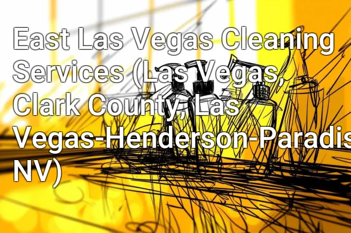 East Las Vegas Cleaning Services (Las Vegas, Clark County, Las Vegas-Henderson-Paradise, NV)
