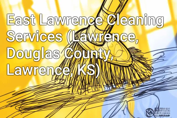 East Lawrence Cleaning Services (Lawrence, Douglas County, Lawrence, KS)