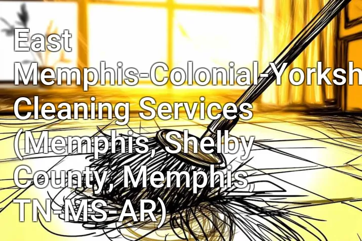 East Memphis-Colonial-Yorkshire Cleaning Services (Memphis, Shelby County, Memphis, TN-MS-AR)