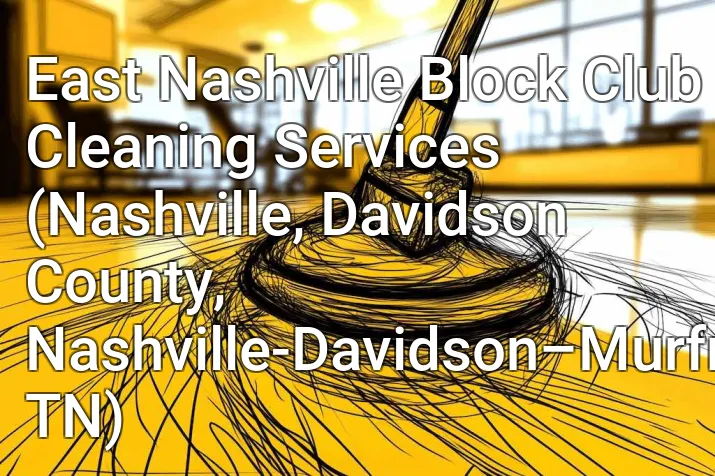 East Nashville Block Club Cleaning Services (Nashville, Davidson County, Nashville-Davidson–Murfreesboro–Franklin, TN)