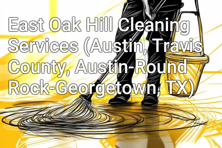 East Oak Hill Cleaning Services (Austin, Travis County, Austin-Round Rock-Georgetown, TX)