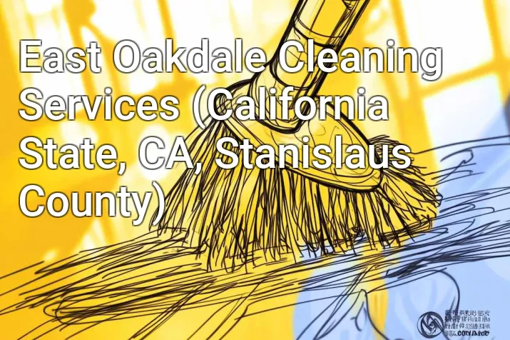 East Oakdale Cleaning Services (California State, CA, Stanislaus County)