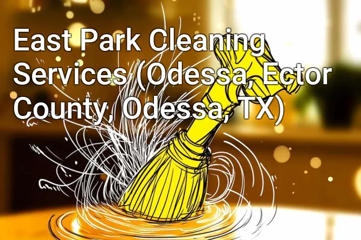 East Park Cleaning Services (Odessa, Ector County, Odessa, TX)