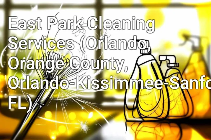 East Park Cleaning Services (Orlando, Orange County, Orlando-Kissimmee-Sanford, FL)