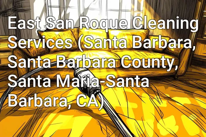 East San Roque Cleaning Services (Santa Barbara, Santa Barbara County, Santa Maria-Santa Barbara, CA)