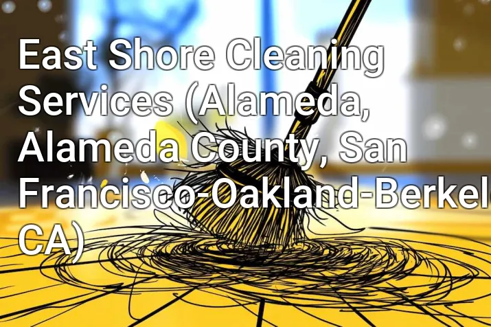 East Shore Cleaning Services (Alameda, Alameda County, San Francisco-Oakland-Berkeley, CA)