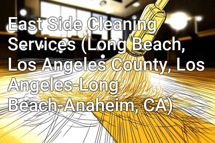 East Side Cleaning Services (Long Beach, Los Angeles County, Los Angeles-Long Beach-Anaheim, CA)