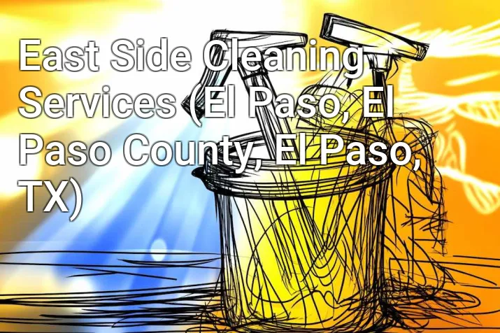 East Side Cleaning Services (El Paso, El Paso County, El Paso, TX)
