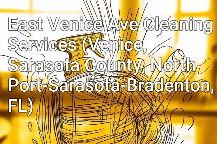 East Venice Ave Cleaning Services (Venice, Sarasota County, North Port-Sarasota-Bradenton, FL)
