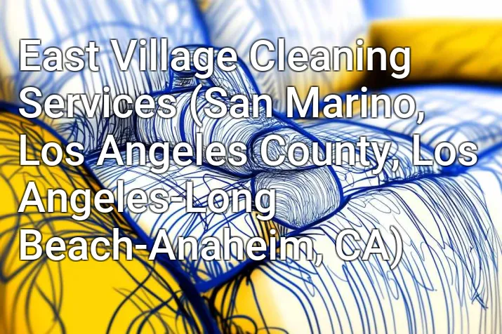 East Village Cleaning Services (San Marino, Los Angeles County, Los Angeles-Long Beach-Anaheim, CA)