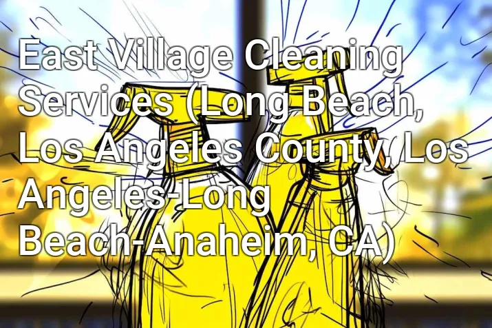 East Village Cleaning Services (Long Beach, Los Angeles County, Los Angeles-Long Beach-Anaheim, CA)