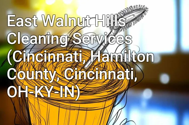 East Walnut Hills Cleaning Services (Cincinnati, Hamilton County, Cincinnati, OH-KY-IN)