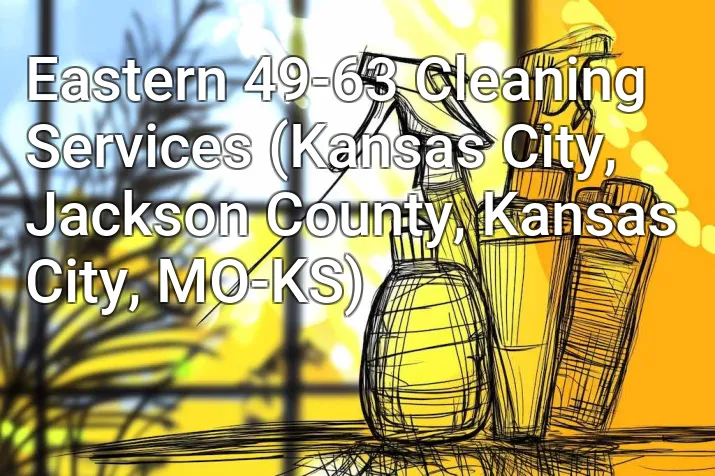 Eastern 49-63 Cleaning Services (Kansas City, Jackson County, Kansas City, MO-KS)
