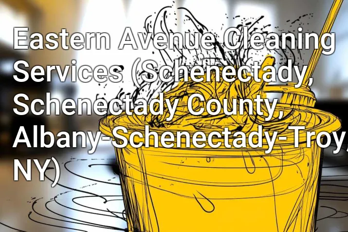 Eastern Avenue Cleaning Services (Schenectady, Schenectady County, Albany-Schenectady-Troy, NY)