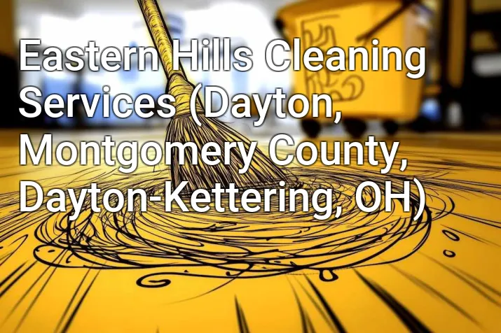 Eastern Hills Cleaning Services (Dayton, Montgomery County, Dayton-Kettering, OH)