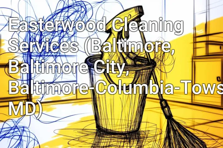 Easterwood Cleaning Services (Baltimore, Baltimore City, Baltimore-Columbia-Towson, MD)
