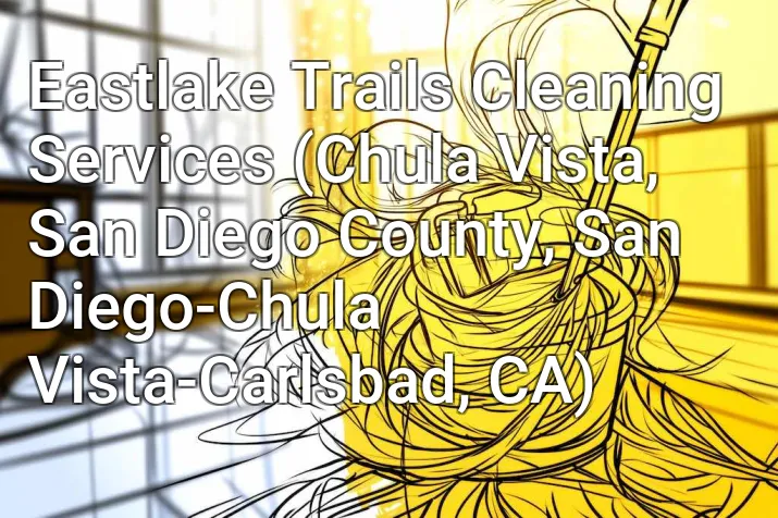 Eastlake Trails Cleaning Services (Chula Vista, San Diego County, San Diego-Chula Vista-Carlsbad, CA)