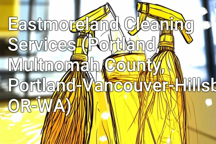 Eastmoreland Cleaning Services (Portland, Multnomah County, Portland-Vancouver-Hillsboro, OR-WA)