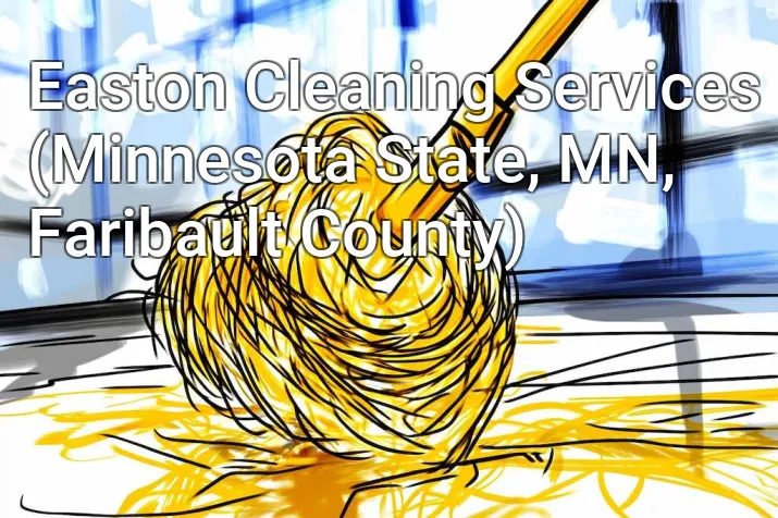 Easton Cleaning Services (Minnesota State, MN, Faribault County)