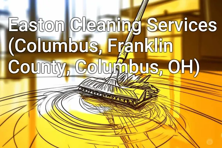 Easton Cleaning Services (Columbus, Franklin County, Columbus, OH)