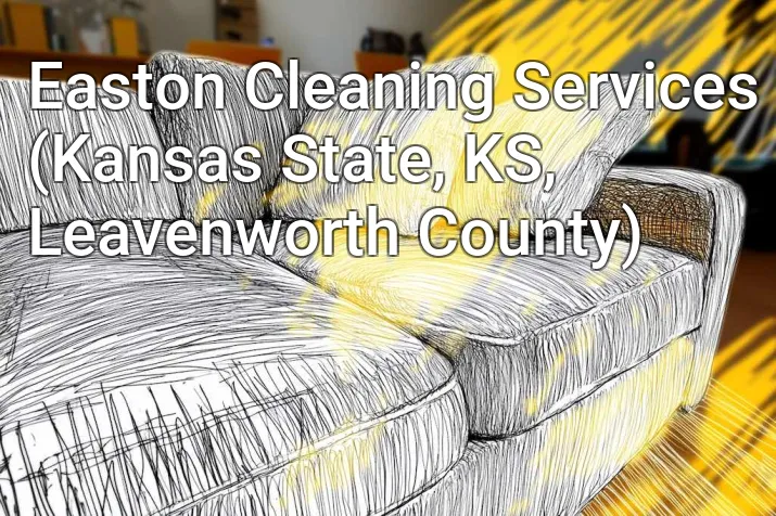 Easton Cleaning Services (Kansas State, KS, Leavenworth County)