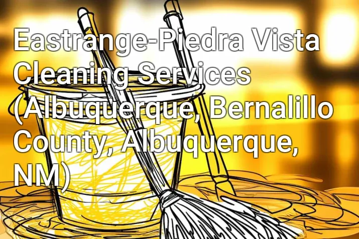 Eastrange-Piedra Vista Cleaning Services (Albuquerque, Bernalillo County, Albuquerque, NM)