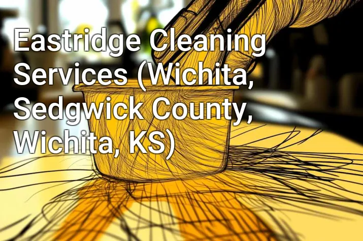 Eastridge Cleaning Services (Wichita, Sedgwick County, Wichita, KS)