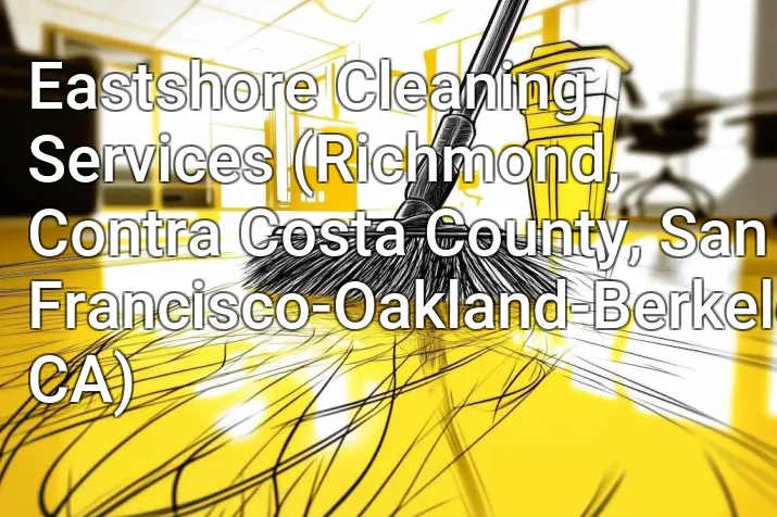 Eastshore Cleaning Services (Richmond, Contra Costa County, San Francisco-Oakland-Berkeley, CA)