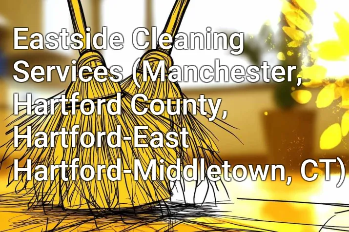Eastside Cleaning Services (Manchester, Hartford County, Hartford-East Hartford-Middletown, CT)