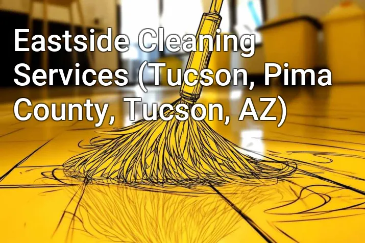 Eastside Cleaning Services (Tucson, Pima County, Tucson, AZ)
