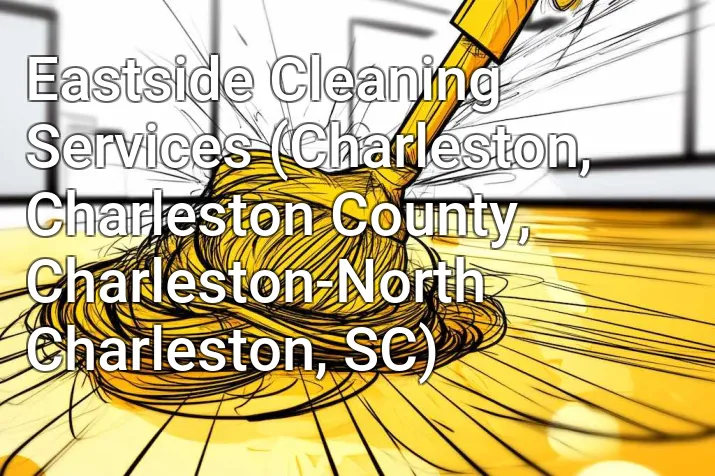 Eastside Cleaning Services (Charleston, Charleston County, Charleston-North Charleston, SC)