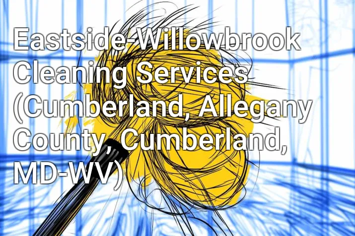 Eastside-Willowbrook Cleaning Services (Cumberland, Allegany County, Cumberland, MD-WV)