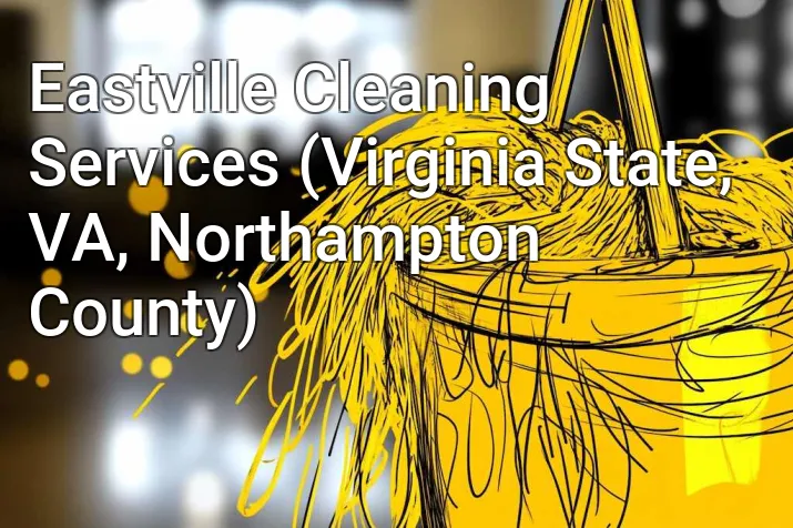 Eastville Cleaning Services (Virginia State, VA, Northampton County)