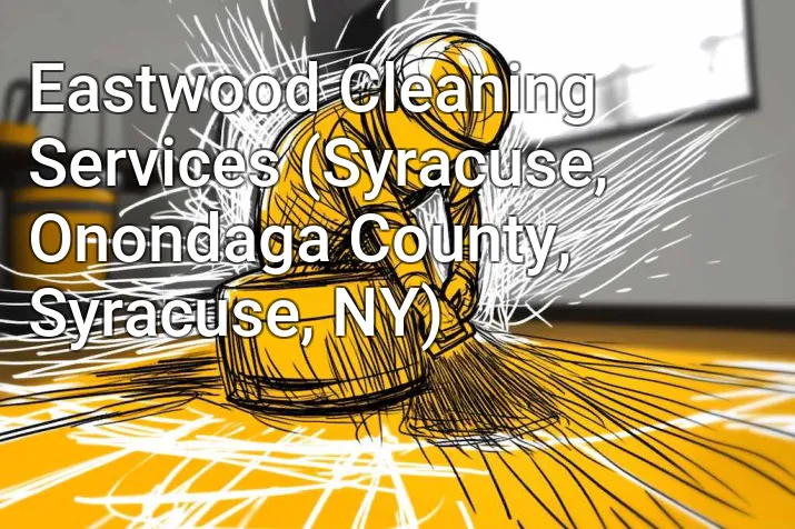 Eastwood Cleaning Services (Syracuse, Onondaga County, Syracuse, NY)