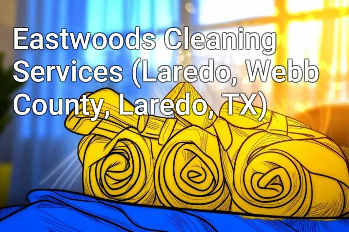Eastwoods Cleaning Services (Laredo, Webb County, Laredo, TX)
