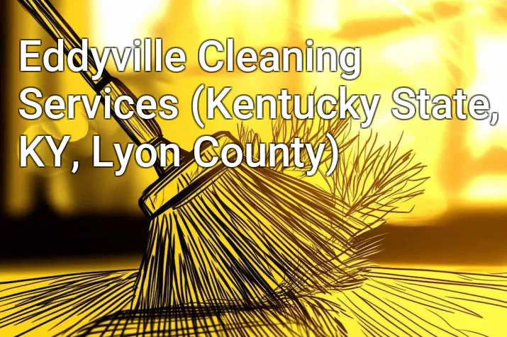 Eddyville Cleaning Services (Kentucky State, KY, Lyon County)
