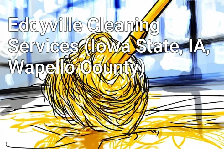 Eddyville Cleaning Services (Iowa State, IA, Wapello County)