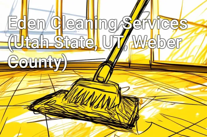 Eden Cleaning Services (Utah State, UT, Weber County)