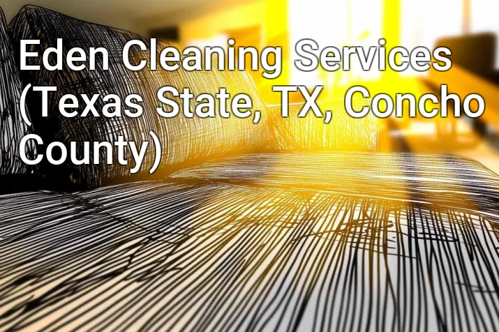 Eden Cleaning Services (Texas State, TX, Concho County)