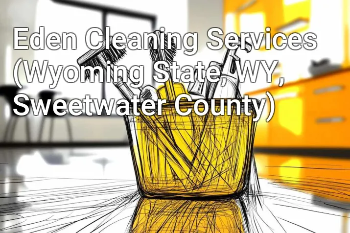 Eden Cleaning Services (Wyoming State, WY, Sweetwater County)