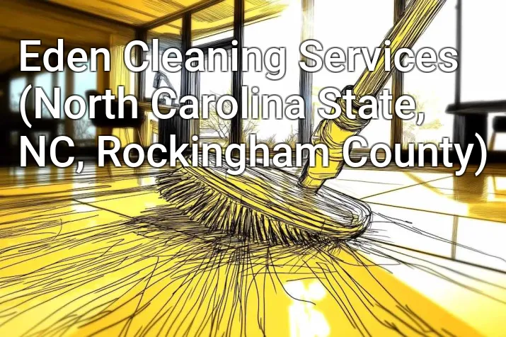 Eden Cleaning Services (North Carolina State, NC, Rockingham County)