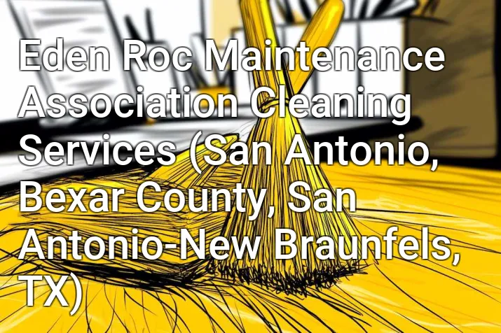 Eden Roc Maintenance Association Cleaning Services (San Antonio, Bexar County, San Antonio-New Braunfels, TX)