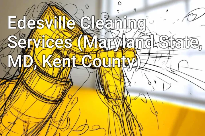Edesville Cleaning Services (Maryland State, MD, Kent County)
